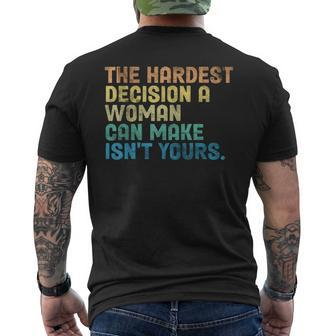 The Hardest Decision A Woman Can Make Isnt Yours Feminist Mens Back Print T-shirt - Thegiftio UK