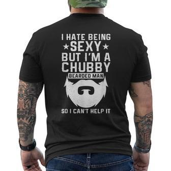 I Hate Being Sexy But I'm A Chubby Bearded Man I Cant Help Men's T-shirt Back Print - Thegiftio UK