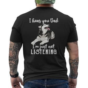 I Hear You Dad I'm Just Not Listening Husky Dad Mens Back Print T-shirt | Mazezy