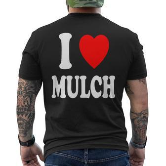 I Heart Love Mulch Landscaping Gardening Farmer Farming Men's T-shirt Back Print | Mazezy
