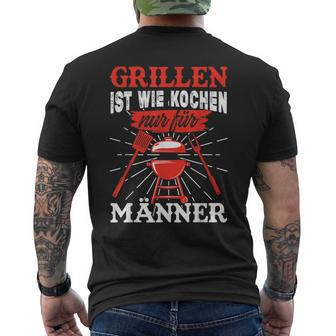 Herren Grillen Ist Kochen Für Männer Grillmeister Spruch Papa Opa T-Shirt mit Rückendruck - Geschenkecke