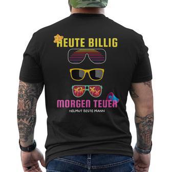 Heute Billig Morgen Teuer Helmut Beste Mann Mallorca Party T-Shirt mit Rückendruck - Geschenkecke