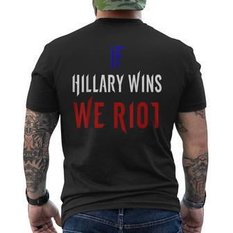 If Hillary Wins We Riot 2016 Political Men's T-shirt Back Print - Monsterry