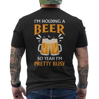 Im Holding A Beer So Yeah Im Pretty Busy V5 Mens Back Print T-shirt - Thegiftio