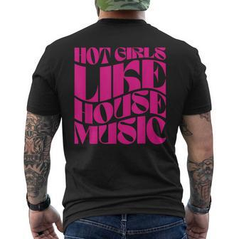 Hot Girls Like House Music Edm Rave Festival Groovy Men's T-shirt Back Print | Mazezy