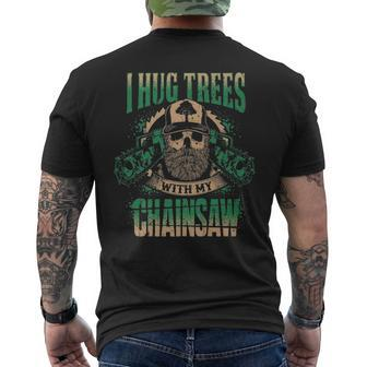 Hug Trees With Chainsaw Logger Coolest Personalized Men's T-shirt Back Print | Mazezy