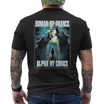 Human By Chance Alpha By Choice Alpha Wolf Meme Men's T-shirt Back Print | Mazezy