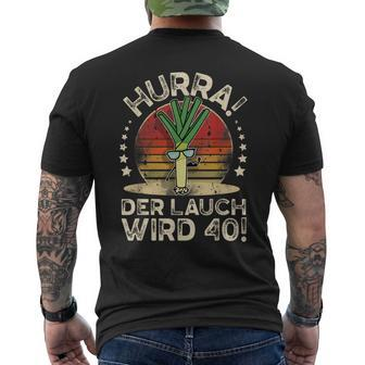 Hurra Der Lauch Wird 40 I 40 Geburtstag 40 Jahre Ehrentag T-Shirt mit Rückendruck - Seseable