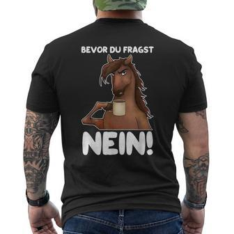 Ich Bevor Du Fragst Nein German Language T-Shirt mit Rückendruck - Seseable