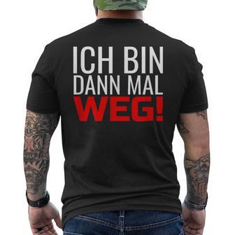 Ich Bin Dann Mal Weg T-Shirt mit Rückendruck - Geschenkecke