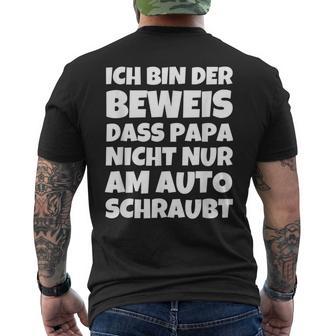 Ich Bin Der Eweis Dass Papa Nicht Nur Am Auto T-Shirt mit Rückendruck - Geschenkecke