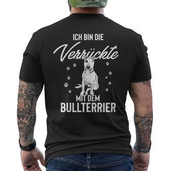 Ich Bin Die Verrückte Mit Dem Bull Terrier T-Shirt mit Rückendruck - Seseable