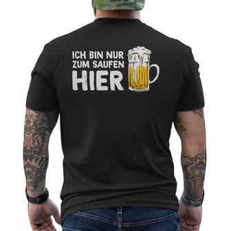 Ich Bin Nur Zum Saufen Hier Party Bier Sauf Slogan T-Shirt mit Rückendruck - Geschenkecke