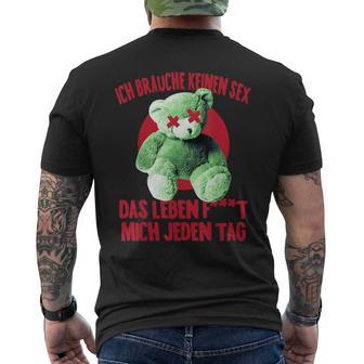 Ich Brauche Keinen Sex Das Leben F Mich Jeden Tag Humor T-Shirt mit Rückendruck - Geschenkecke