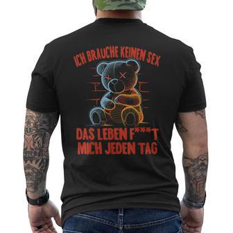 Ich Brauche Keinen Sex Das Leben F Mich Jeden Tag Humor T-Shirt mit Rückendruck - Seseable