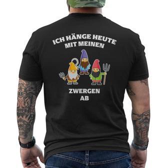 Ich Hänge Heute Mit Meine Zwergen Ab Gartenzwerg T-Shirt mit Rückendruck - Seseable