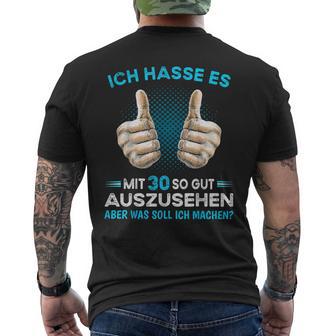 Ich Hasse Es Mit 30 So Gut Aussehen Was Soll Ich Machen T-Shirt mit Rückendruck - Seseable