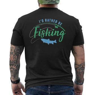 Id Rather Be Fishing Fathers Day Fishing Men's T-shirt Back Print - Monsterry