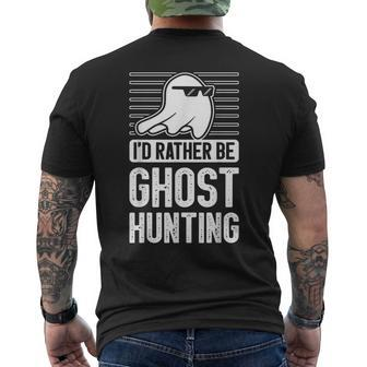 I'd Rather Be Ghost Hunting For A Ghost Hunter Ghost Hunting Men's T-shirt Back Print - Monsterry