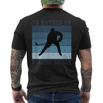 I'd Rather Be Playing Hockey Ice Hockey Quote Graphic Men's T-shirt Back Print - Monsterry DE