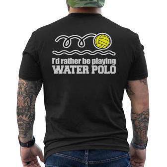 I'd Rather Be Playing Water Polo Sport Idea Men's T-shirt Back Print - Monsterry UK