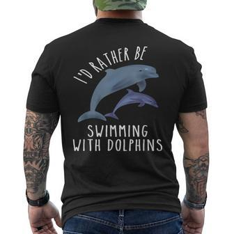 I'd Rather Be Swimming With Dolphins Men's T-shirt Back Print - Monsterry UK