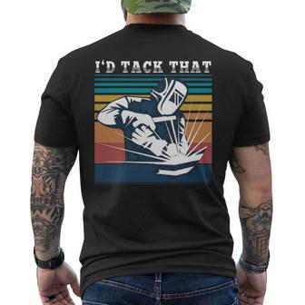 I'd Tack That Welding Welder Weld Men's T-shirt Back Print | Mazezy CA