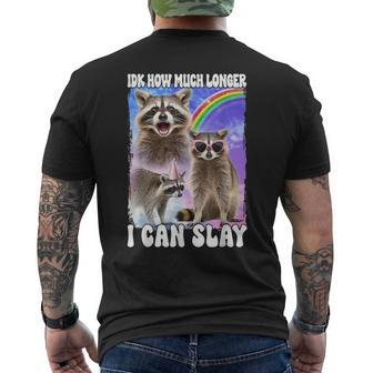 Idk How Much Longer I Can Slay Raccoon Men's T-shirt Back Print - Seseable