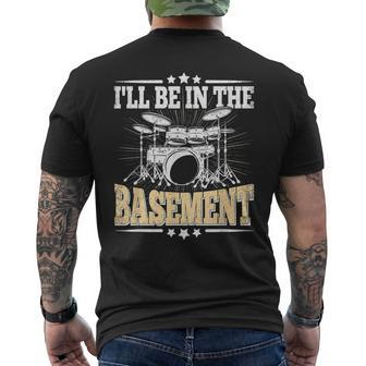 I'll Be In The Basement Drummer Drumming Lover Drum Men's T-shirt Back Print | Mazezy