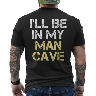 I'll Be In My Man Cave Men's T-shirt Back Print - Monsterry