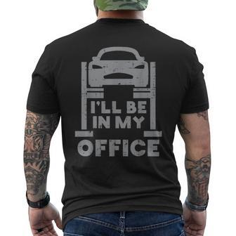 Ill Be In My Office Car Auto Mechanic Garage Dad Men's T-shirt Back Print - Monsterry DE