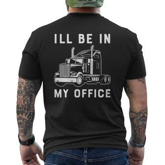 I'll Be In My Office Trucker Driver 18 Wheeler Car Premium Mens Back Print T-shirt | Mazezy