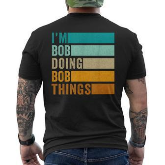 I'm Bob Doing Bob Things First Name Men's T-shirt Back Print - Seseable
