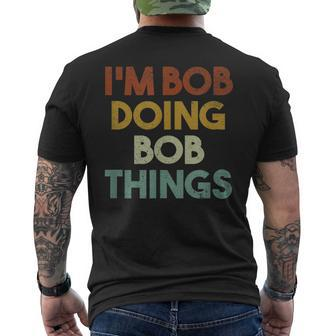 I'm Bob Doing Bob Things First Name Bob Men's T-shirt Back Print - Seseable
