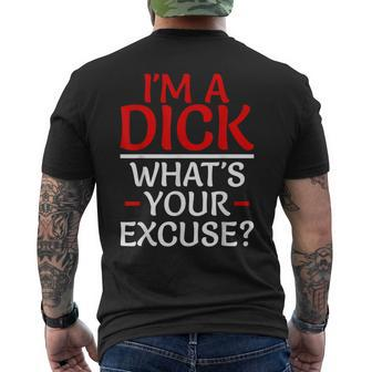 I'm A Dick What's Your Excuse-Vulgar Profanity Men's T-shirt Back Print - Monsterry