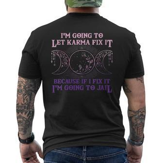 I'm Going To Let Karma Fix It Because If I Fix It Witch Men's T-shirt Back Print - Thegiftio UK