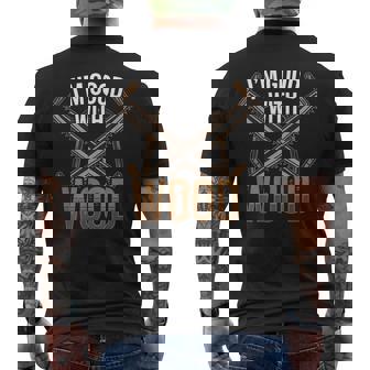I'm Good With Wood Woodwork Woodworker Woodworking Men's T-shirt Back Print - Thegiftio UK