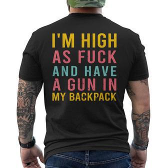 I'm High As Fck And Have A Gun In My Backpack Quote Men's T-shirt Back Print - Monsterry UK
