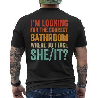 I’M Looking For The Correct Bathroom Where Do I Take She It Men's T-shirt Back Print - Seseable