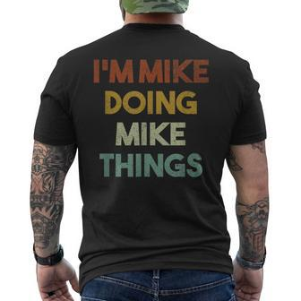 I'm Mike Doing Mike Things First Name Mike Men's T-shirt Back Print - Seseable