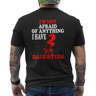 I'm Not Afraid Of Anything I Have 2 Daughters Mens Back Print T-shirt | Mazezy UK