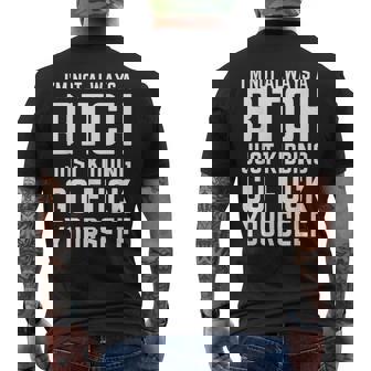 I'm Not Always A Bitch Just Kidding Go Fuck Yourself Men's T-shirt Back Print - Thegiftio