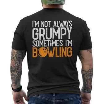 I'm Not Always Grumpy Sometimes I'm Bowling Bowlers & Men's T-shirt Back Print - Seseable