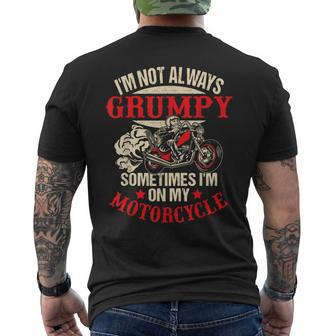 I'm Not Always Grumpy Sometimes I'm On My Motorcycle Men's T-shirt Back Print - Monsterry