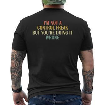 I'm Not A Control Freak But You're Doing It Wrong Vintage Men's T-shirt Back Print - Monsterry