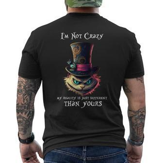 I'm Not Crazy My Reality Is Just Different Than Your Men's T-shirt Back Print - Thegiftio