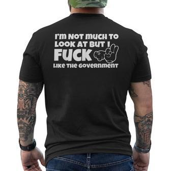 I'm Not Much To Look At But I Fuck Like The Government Men's T-shirt Back Print - Monsterry AU