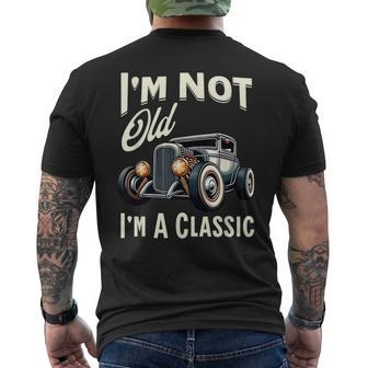 I'm Not Old I'm Classic Car Vintage Hot Rod Dad Grandpa Papa Men's T-shirt Back Print - Monsterry CA