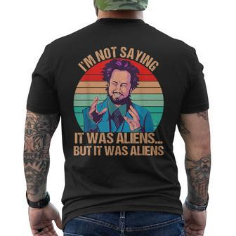 I'm Not Saying It Was Aliens But It Was Aliens Vintage Men's T-shirt Back Print - Thegiftio UK