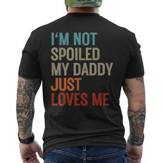 I'm Not Spoiled My Daddy Just Loves Me Father's Day Birthday Men's T-shirt Back Print - Thegiftio UK